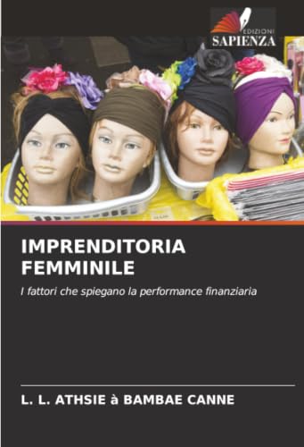 IMPRENDITORIA FEMMINILE: I fattori che spiegano la performance finanziaria