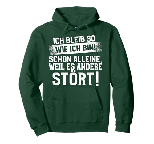Lustig Ich bleib so wie ich Bin Spruch - Selbstbewusst Pullover Hoodie