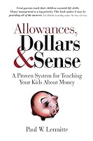 Allowances, Dollars and Sense: A Proven System for Teaching Your Kids about Money 0987807609 Book Cover