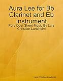  Aura Lee for Bb Clarinet and Eb Instrument - Pure Duet Sheet Music By Lars Christian Lundholm (English Edition)