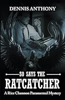 So Says the Ratcatcher : A Rice Channon Paranormal Mystery 1981492534 Book Cover