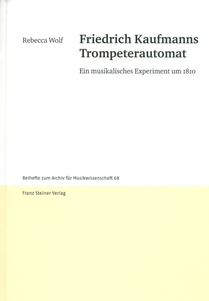 Friedrich Kaufmanns Trompeterautomat guide pour passionne d'instruments anciens 1810