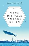  Wenn die Wale an Land gehen: Roman