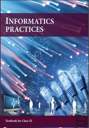 Image of Informatics Practices Textbook for Class XI,Class 11th NCERT Educational Book (Ncert Textbooks)