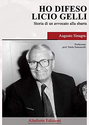 Ho difeso Licio Gelli. Storia di un avvocato alla sbarr
