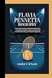 FLAVIA PENNETTA BIOGRAPHY: From Italian Roots to International Stardom — How Determination, Talent, and Heart Led to Grand Slam Glory and Global Recognition