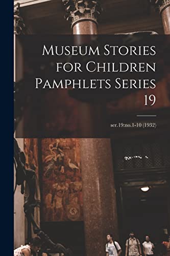 Museum Stories for Children Pamphlets Series 19; ser.19: no.1-10 (1932)