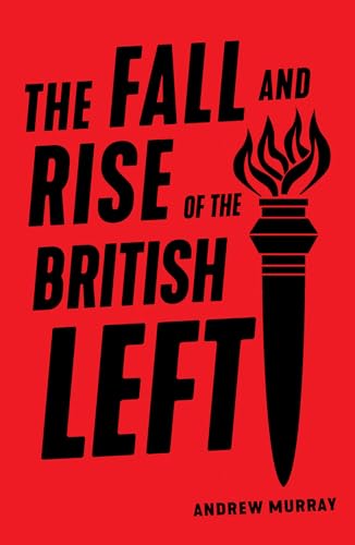 The Fall and Rise of the British Left