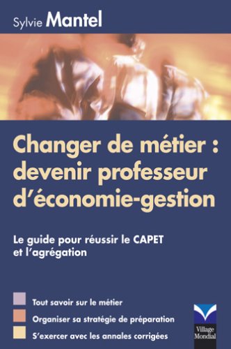 Télécharger Changer de métier : devenir professeur d'économie-gestion: Le guide pour réussir le CAPET et l'ag Livre eBook France