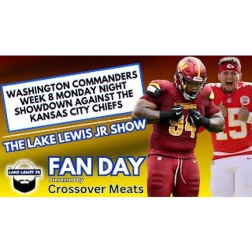 Lake Lewis Jr Show: Commanders Monday Night Matchup Against Chiefs on Fan Day Podcast Por  arte de portada