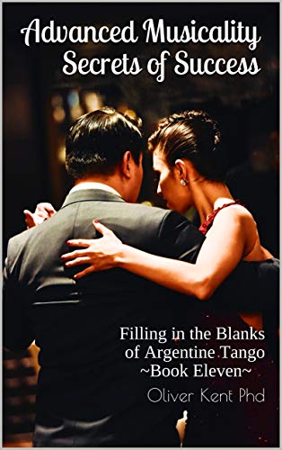 Advanced Musicality Secrets of Success: Filling in the Blanks of Argentine Tango