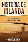 Best Historia de Irlanda - Historia de Irlanda: Una guía fascinante de la Review 