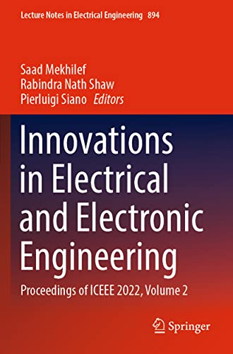 Innovations in Electrical and Electronic Engineering: Proceedings of ICEEE 2022, Volume 2 (Lecture Notes in Electrical Engineering, 894)