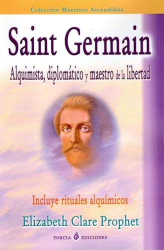 Saint Germain: Alquimista, Diplomatico Y Maestro/alchemist, Diplomatic And Master