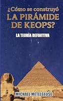 ¿Cómo se contruyó la Pirámide de Keops? La Teoría Definitiva B0G2N49HTH Book Cover