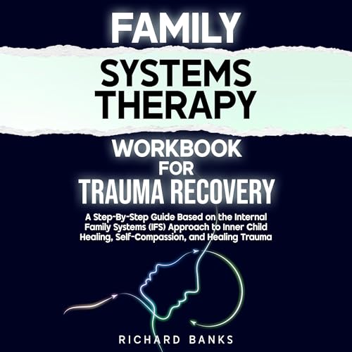 Richard Banks presents Family Systems Therapy Workbook for Trauma Recovery episode artwork