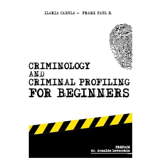 Criminology and Criminal Profiling for beginners: (crime scene forensics, serial killers and sects) (Criminology, Criminal Profiling, Serial Killers)