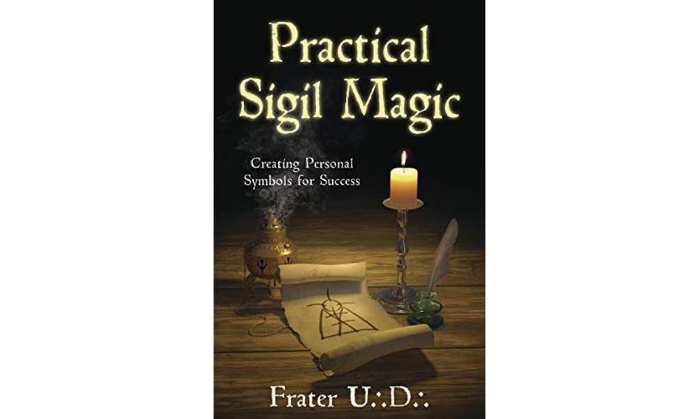Practical Sigil Magic: Creating Personal Symbols for Success