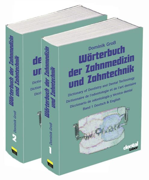 Wörterbuch der Zahnmedizin und Zahntechnik: Dictionary of Dentistry and Dental Technology; Dictionnaire de l'odonologie et de l'art dentaire; ... dental. Deutsch/English/Francais/Espanol