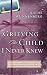 Grieving the Child I Never Knew: A Devotional Companion for Comfort in the Loss of Your Unborn or Newly Born Child