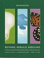 Workbook for Rethink, Rebuild, Rebound--A framework for shared responsibility and accountability in education 1256738646 Book Cover