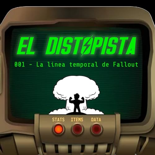 『001 - LA LINEA TEMPORAL DE FALLOUT | El Distopista』のカバーアート