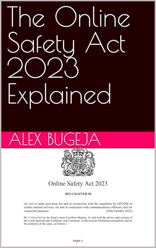 The Online Safety Act 2023 Explained (Law Decoded: Making Sense of Legal Texts for Business, Tech & Beyond) (English Edition)