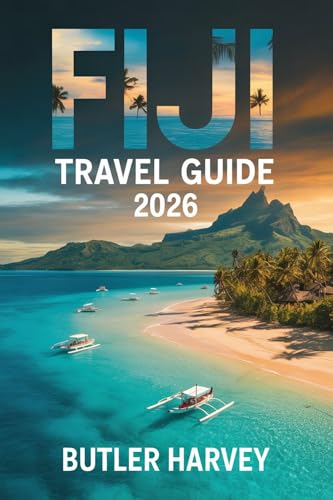 Fiji Travel Guide 2026: Ultimate Island Hopping Companion – Beaches, Hidden Gems, Culture, Diving & Budget Tips for Mamanuca, Yasawa, Taveuni, Coral Coast & Beyond (Baecation to the World)