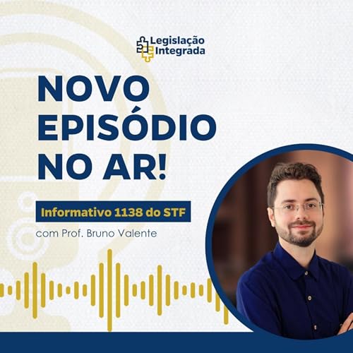 Couverture de Informativo n&ordm; 1138 do STF - Prof. Bruno Valente - Legisla&ccedil;&atilde;o Integrada