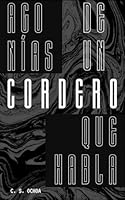 Agonías de un Cordero que habla (Spanish Edition) B0D5BRJMYW Book Cover
