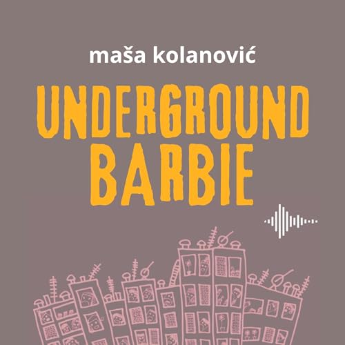 Underground Barbie by Maša Kolanovic episode artwork