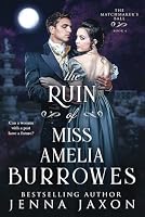 The Ruin of Miss Amelia Burrowes (The Matchmaker's Ball) B0F73ZY599 Book Cover