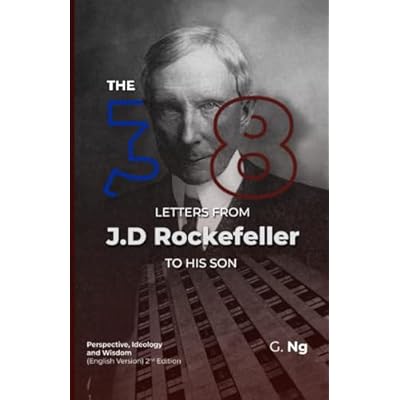 The 38 Letters from J.D. Rockefeller to his son: Perspectives, Ideology, and Wisdom (English Version) Paperback 2nd Edition