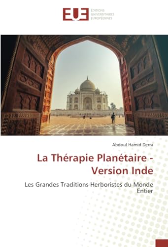 La Thérapie Planétaire - Version Inde: Les Grandes Traditions Herboristes du Monde Entier