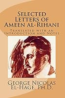 Selected Letters of Ameen al-Rihani (Black and White edition) 1519693990 Book Cover