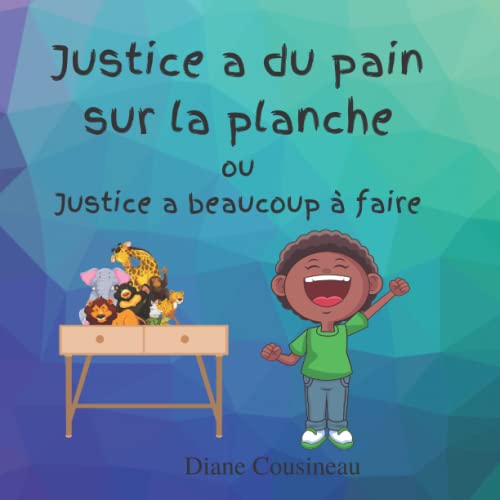 Justice a du pain sur la planche: Justice a beaucoup à faire (The Idiom Series) (French Edition)