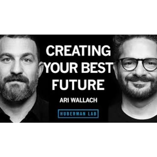 Create Your Ideal Future Using Science-Based Protocols _ Ari Wallach
