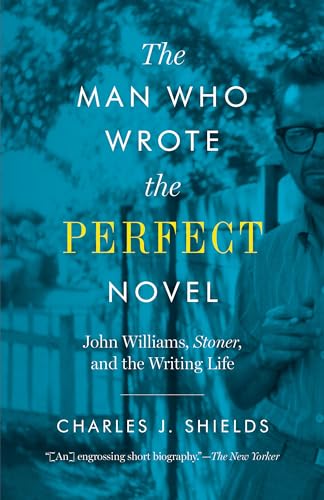 The Man Who Wrote The Perfect Novel: John Williams, Stoner, And The Writing Life