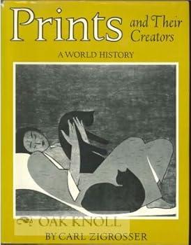 Hardcover PRINTS AND THEIR CREATORS, A WORLD HISTORY, AN ANTHOLOGY OF PRINTED PI CTURES AND INTRODUCTION TO THE STUDY OF GRAPHIC ART IN THE WEST AND THE EAST. Book