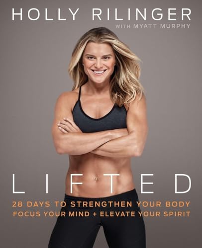 Lifted: 28 Days to Focus Your Mind, Strengthen Your Body, and Elevate Your Spirit