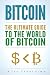 Bitcoin: The Ultimate Guide to the World of Bitcoin, Bitcoin Mining, Bitcoin Investing, Blockchain Technology, Cryptocurrency