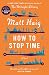 How to Stop Time: A Novel