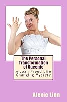 The Personal Transformation of Queenie: A Joan Freed Life Changing Mystery 1507623917 Book Cover