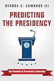 Predicting the Presidency: The Potential of Persuasive Leadership