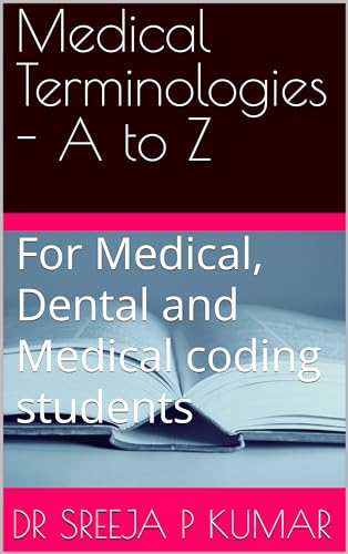 Medical Terminologies - A to Z : For Medical, Dental and Medical coding students