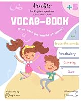 Vocab-book: Arabic Vocabulary Workbook for Kids ; Fun Writing, Coloring & Quiz Activities to Learn Basic Arabic Words with Phonetics for English Speakers B0F6CLF7XV Book Cover