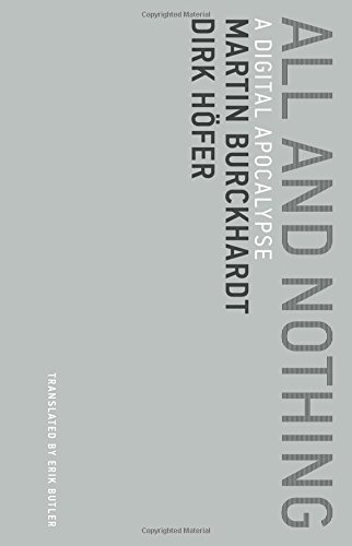 All and Nothing: A Digital Apocalypse (Untimely Meditations Book 5)