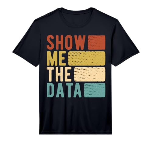 Mens Show Me The Data - Data Scientist Data Analyst Performance T-Shirt