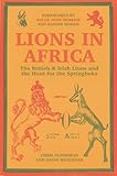 Lions in Africa: The British & Irish Lions and the Hunt for the Springboks