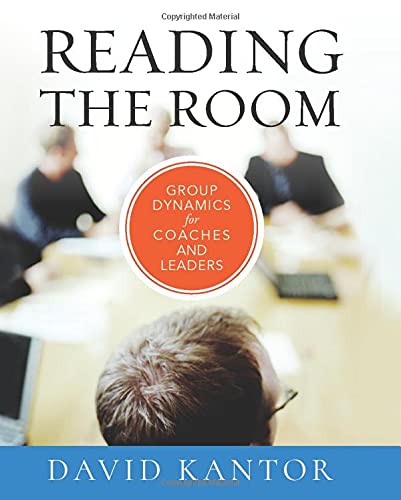 Reading the Room: Group Dynamics for Coaches and Leaders: 5 (The Jossey-Bass Business & Management Series)